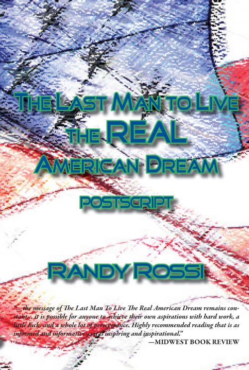 Cover of the book The Last Man to Live the REAL American Dream - POSTSCRIPT by Randy Rossi, Nightengale Media LLC