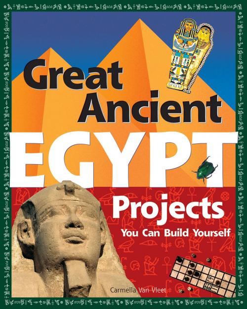 Cover of the book Great Ancient Egypt Projects by Carmella Van Vleet, Nomad Press