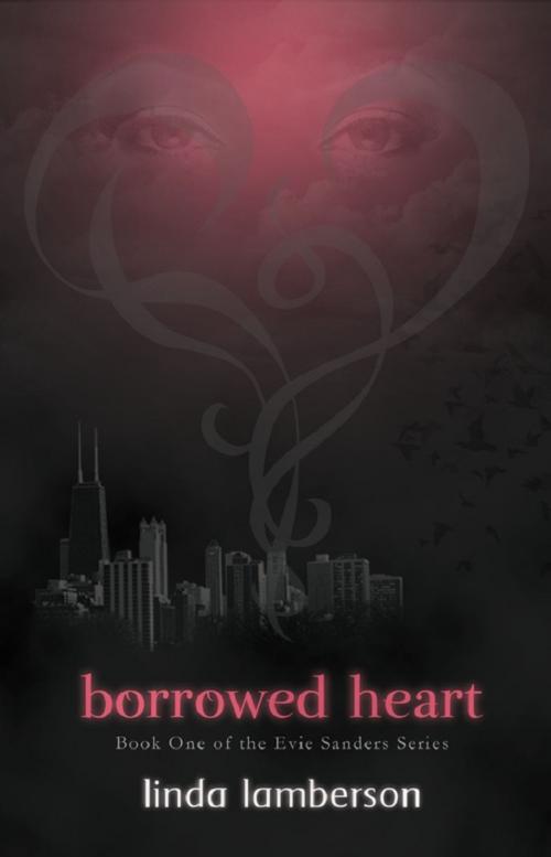 Cover of the book Borrowed Heart: Book One of the Evie Sanders Series by Linda Lamberson, Publish Green