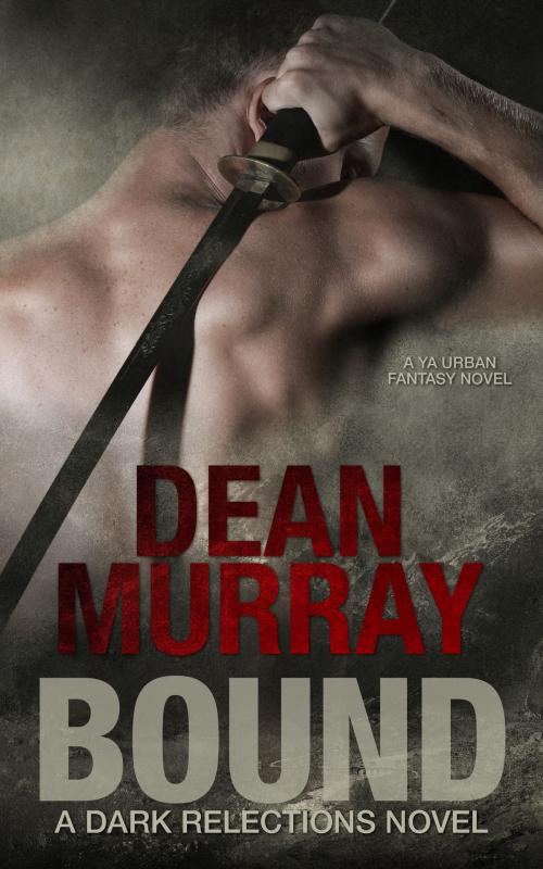 Cover of the book Bound: A YA Urban Fantasy Novel (Volume 1 of the Dark Reflections Books) by Dean Murray, Fir'shan Publishing