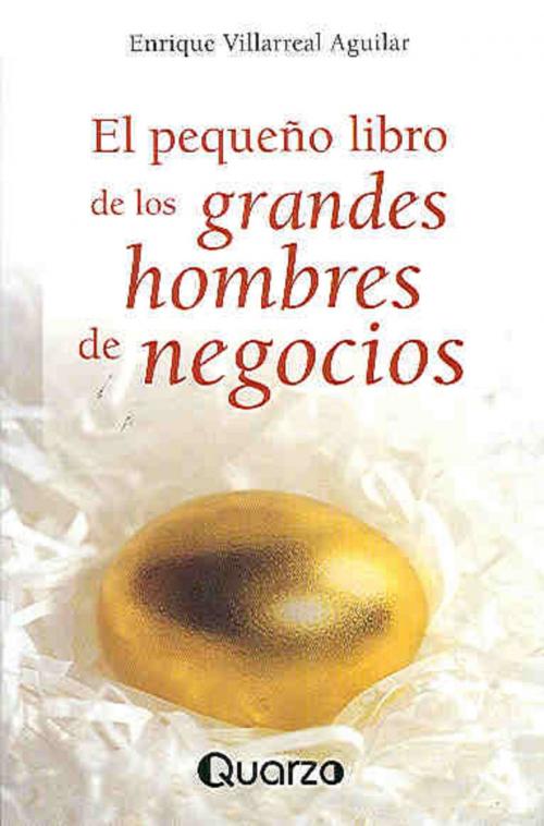 Cover of the book El pequeno libro de los grandes hombres de negocio by Enrique Villarreal Aguilar, LD Books - Lectorum
