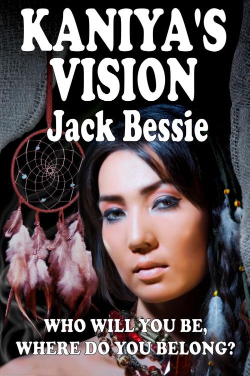 Cover of the book Kaniya's Vision by Jack Bessie, Jack Bessie