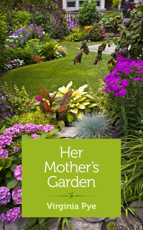 Cover of the book Her Mother's Garden by Virginia Pye, She Writes Press