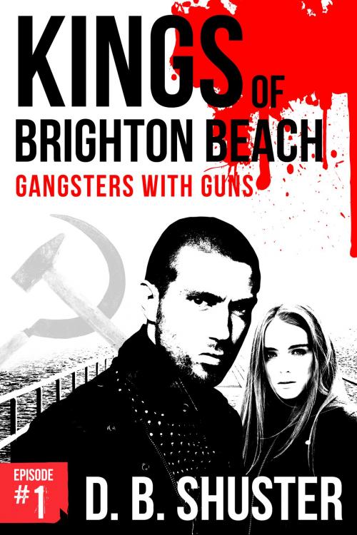 Cover of the book Kings of Brighton Beach Episode #1 by D. B. Shuster, Crime Bytes Media