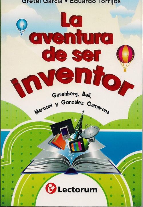 Cover of the book La aventura de ser inventor. by Gretel Garcia, LD Books - Lectorum
