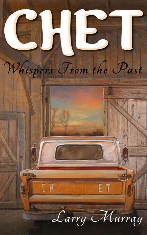 Cover of the book Chet: Whispers From the Past by Larry Murray, Sandy Cedars Publishing