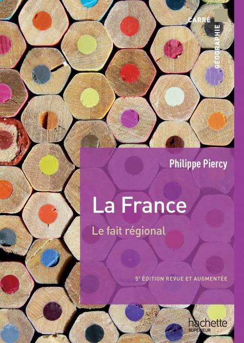 Cover of the book La France, le fait régional by Dominique Borne, Jacques Scheibling, Philippe Piercy, Hachette Éducation