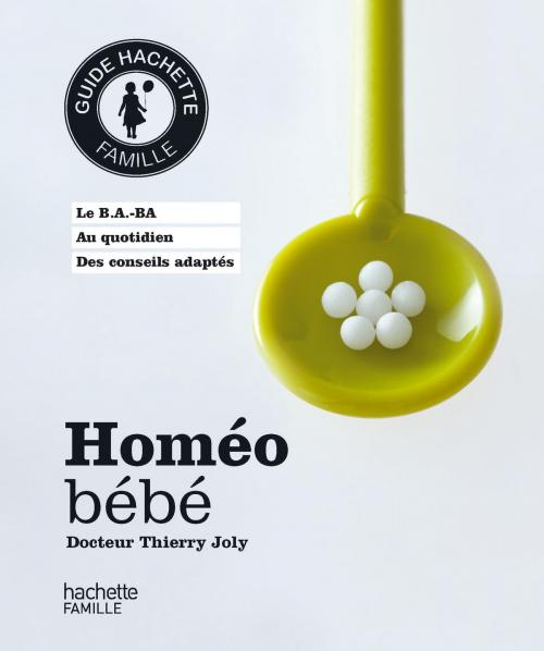 Cover of the book Homéo bébé by Dr Thierry Joly, Hachette Pratique