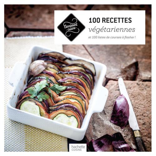 Cover of the book 100 recettes végétariennes by Collectif, Hachette Pratique