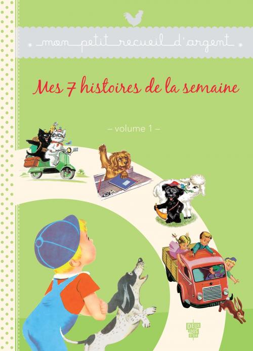 Cover of the book Mes 7 histoires de la semaine - Volume 1 by Collectif, Deux Coqs d'Or