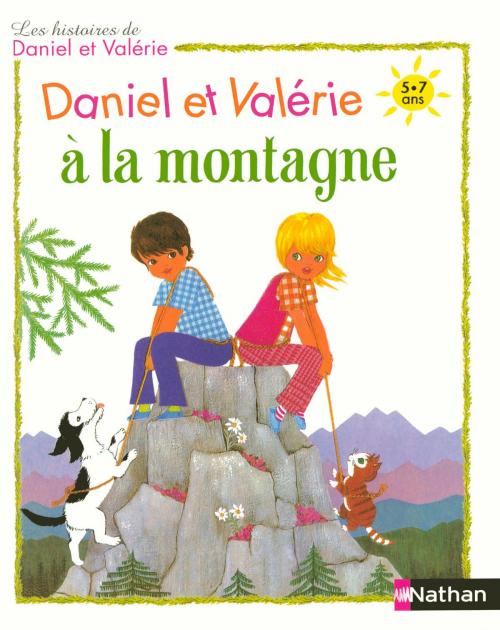 Cover of the book Daniel et Valérie à la montagne by Brigitte De Sagazan, Lise Marin, Nathan
