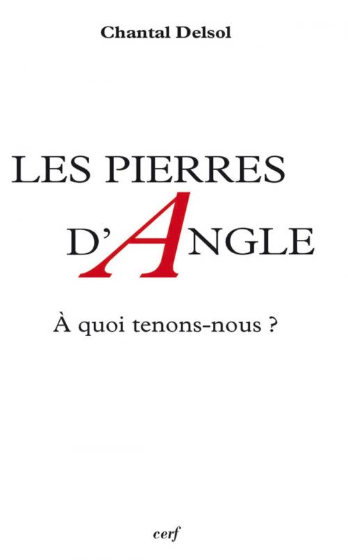 Cover of the book Les Pierres d'angle by Chantal Delsol, Editions du Cerf
