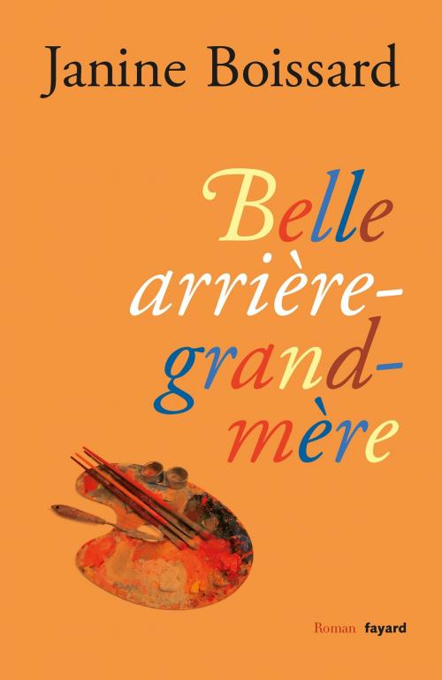 Cover of the book Belle arrière-grand-mère by Janine Boissard, Fayard