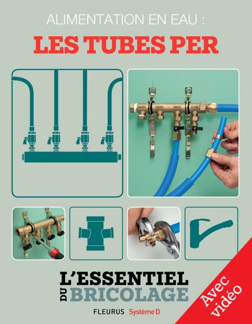 Cover of the book Plomberie : Alimentation en eau - les tubes PER - Avec vidéo by Bruno Guillou, Nicolas Sallavuard, François Roebben, Nicolas Vidal, Fleurus/Système D