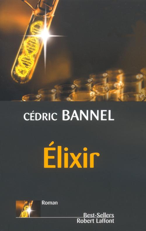 Cover of the book Elixir by Cédric BANNEL, Groupe Robert Laffont