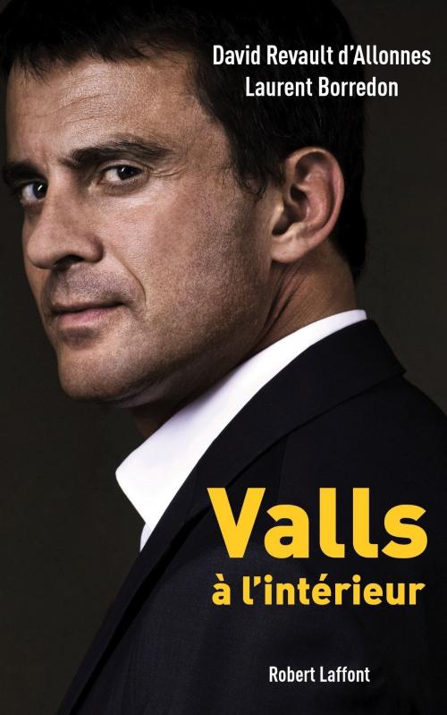 Cover of the book Valls, à l'intérieur by Laurent BORREDON, David REVAULT D'ALLONNES, Groupe Robert Laffont