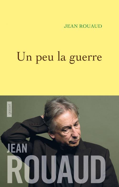 Cover of the book Un peu la guerre by Jean Rouaud, Grasset