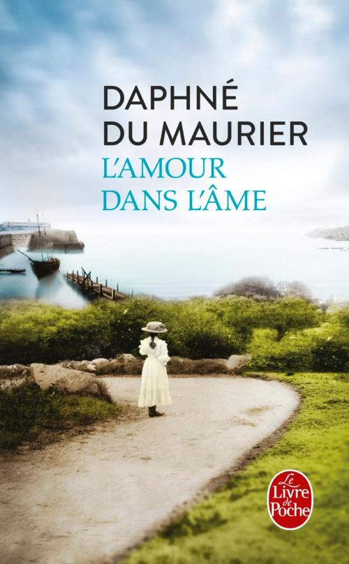 Cover of the book L'Amour dans l'âme by Daphné Du Maurier, Le Livre de Poche
