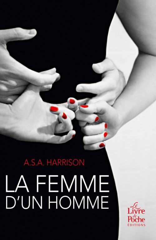 Cover of the book La Femme d'un homme by A.S.A Harrison, Le Livre de Poche