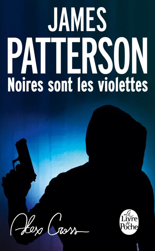 Cover of the book Noires sont les violettes by James Patterson, Le Livre de Poche
