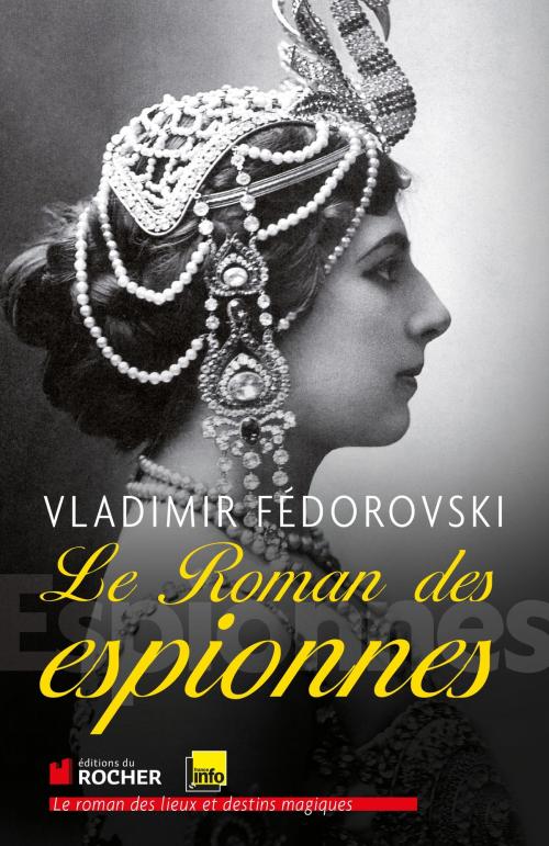 Cover of the book Le roman des espionnes by Vladimir Fedorovski, Editions du Rocher