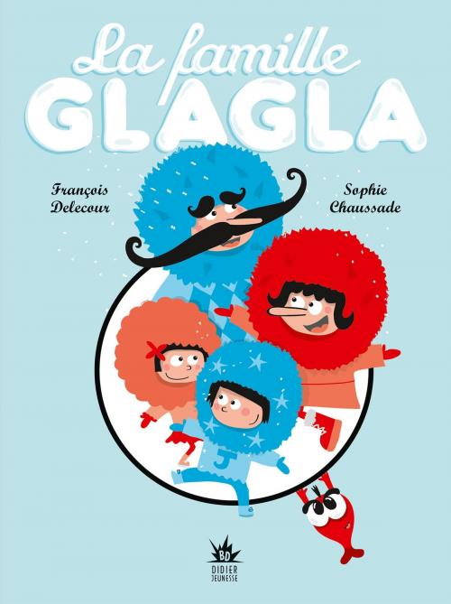Cover of the book La famille Glagla by François Delecour, Didier Jeunesse