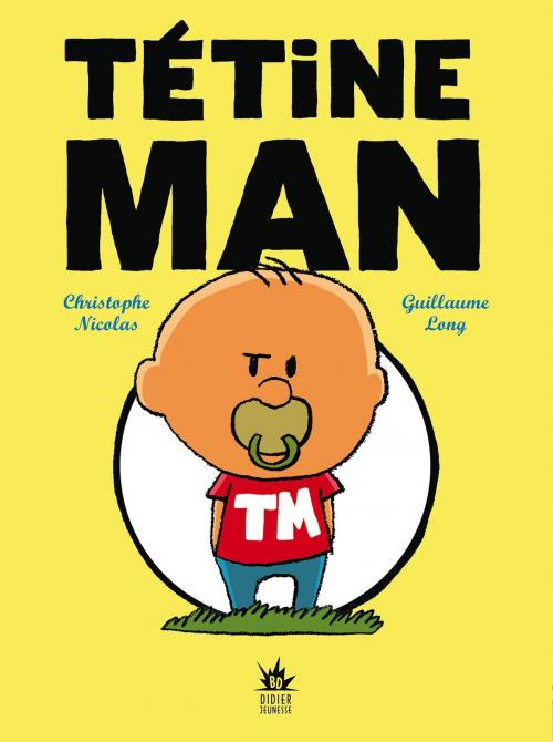 Cover of the book Tétine Man - Compile 1 by Christophe Nicolas, Didier Jeunesse