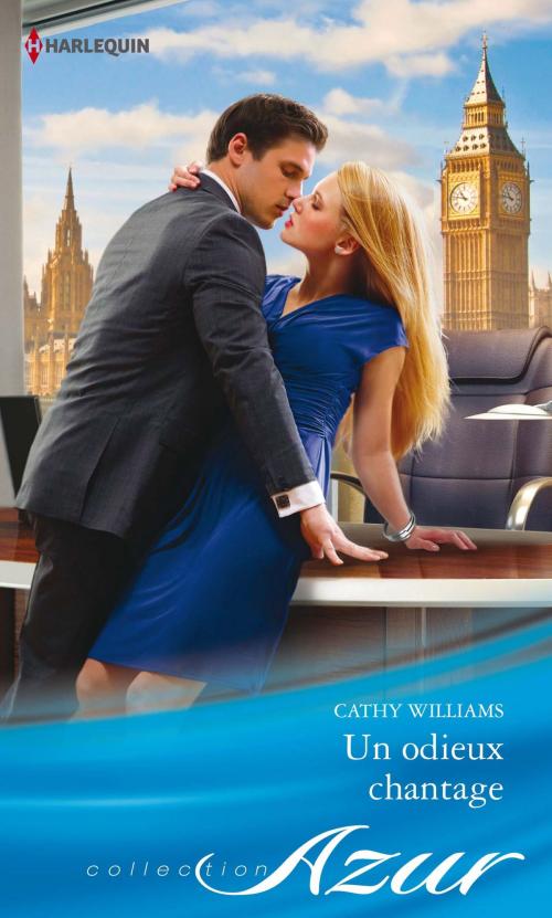 Cover of the book Un odieux chantage by Cathy Williams, Harlequin