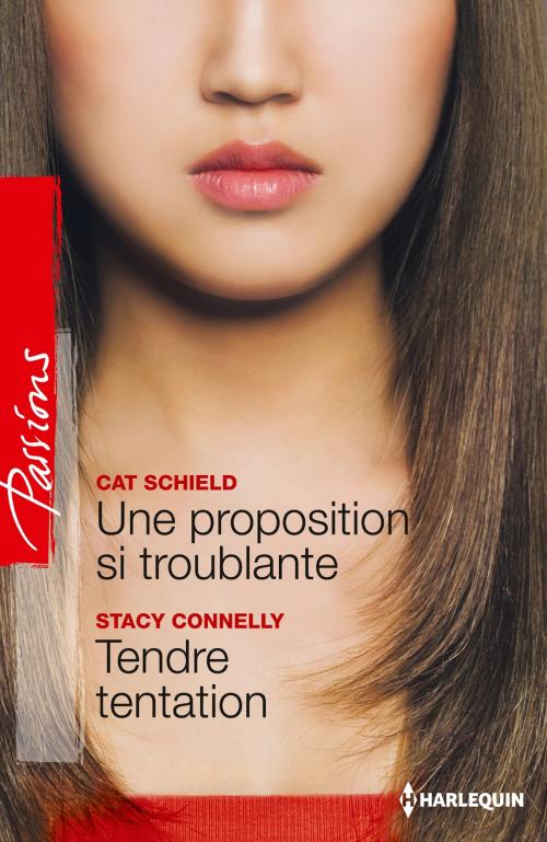 Cover of the book Une proposition si troublante - Tendre tentation by Cat Schield, Stacy Connelly, Harlequin