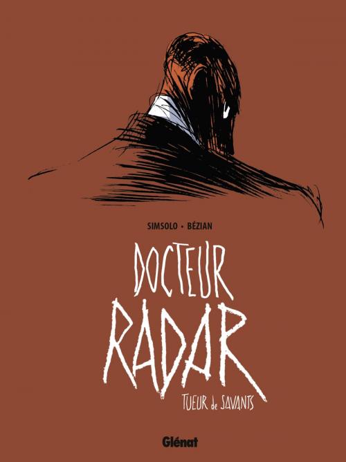 Cover of the book Docteur Radar - Tome 01 by Noël Simsolo, Frédéric Bézian, Glénat BD