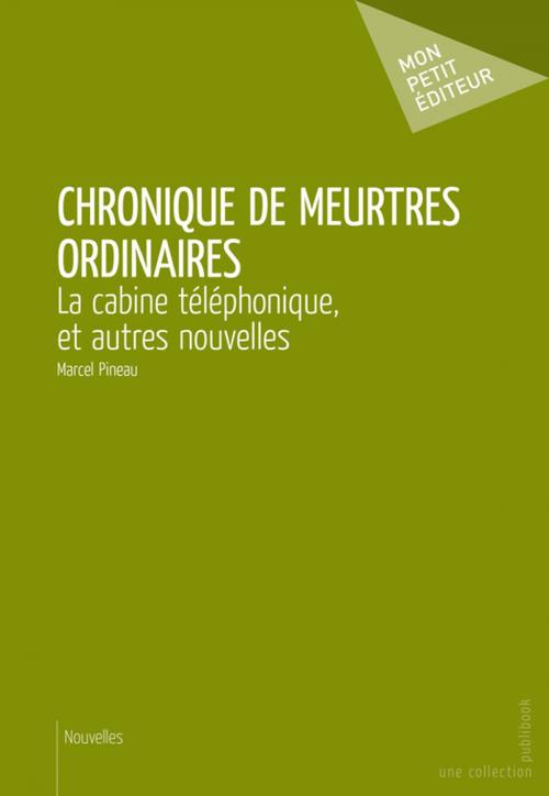 Cover of the book Chronique de meurtres ordinaires by Marcel Pineau, Mon Petit Editeur
