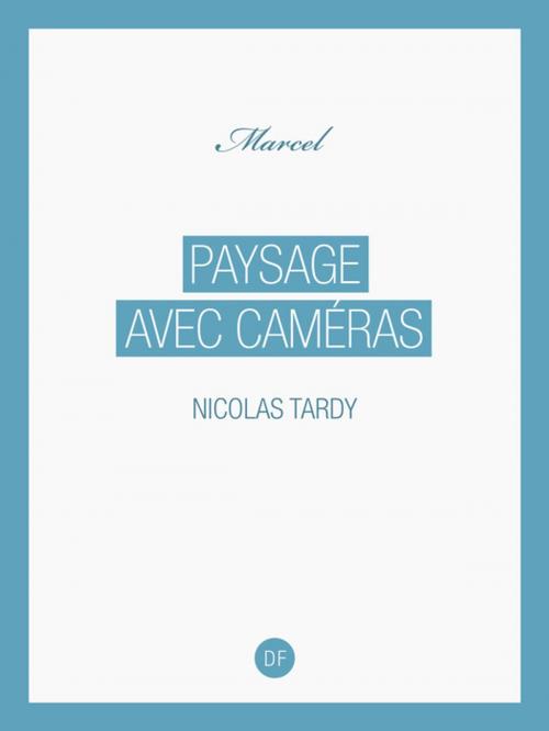 Cover of the book Paysage avec caméras by Nicolas Tardy, D-Fiction