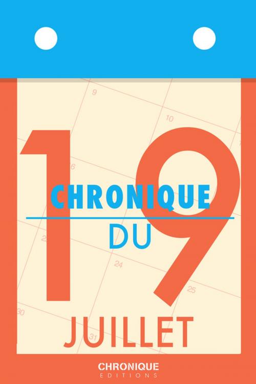 Cover of the book Chronique du 19 juillet by Éditions Chronique, Éditions Chronique