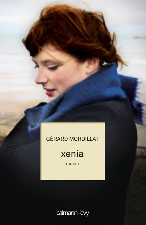 Cover of the book Xenia by Gérard Mordillat, Calmann-Lévy