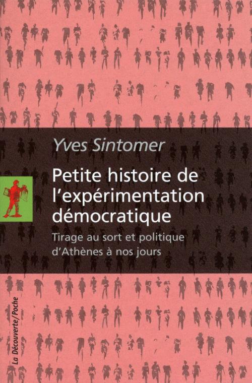 Cover of the book Petite histoire de l'expérimentation démocratique by Yves SINTOMER, La Découverte