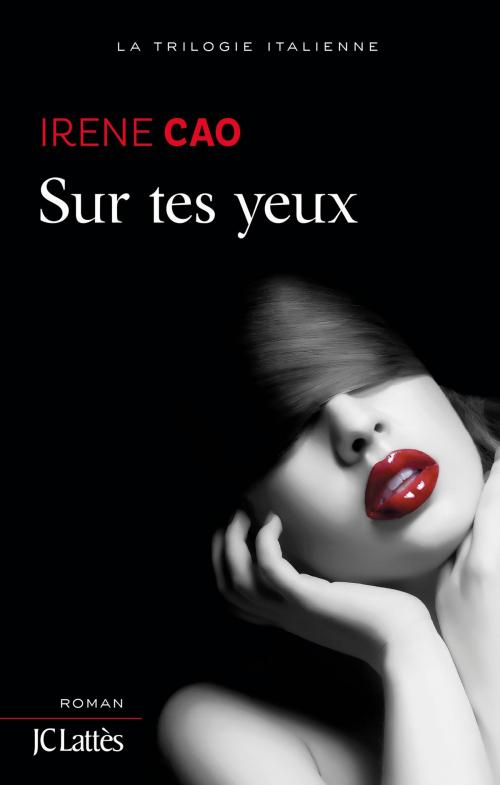 Cover of the book Sur tes yeux by Irene Cao, JC Lattès