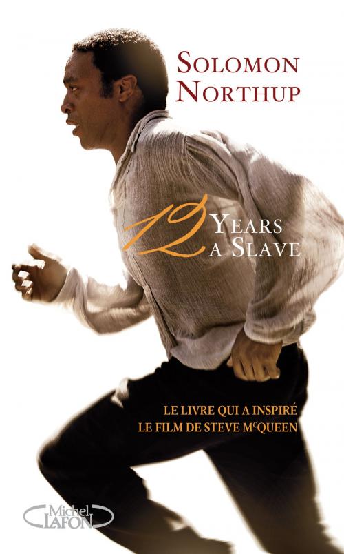 Cover of the book 12 years a slave - Le livre qui a inspiré le film de Steve McQueen by Solomon Northup, Michel Lafon