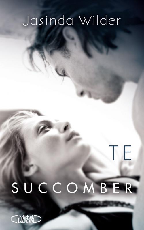 Cover of the book Te succomber by Jasinda Wilder, Michel Lafon