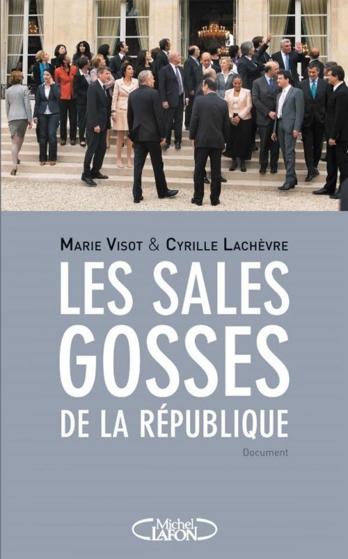 Cover of the book Les sales gosses de la république by Marie Visot, Cyrille Lachevre, Michel Lafon