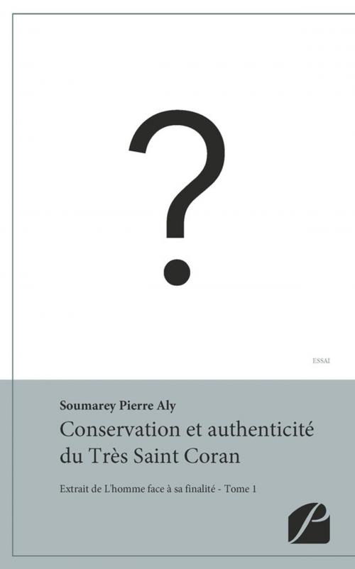 Cover of the book Conservation et authenticité du Très Saint Coran by Pierre Aly Soumarey, Editions du Panthéon