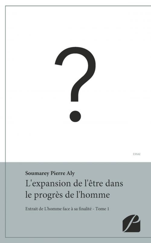 Cover of the book L'expansion de l'être dans le progrès de l'homme by Pierre Aly Soumarey, Editions du Panthéon