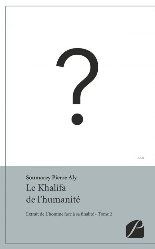 Cover of the book Le Khalifa de l'humanité by Pierre Aly Soumarey, Editions du Panthéon