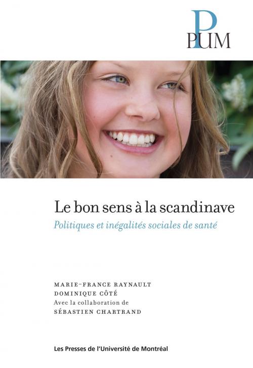Cover of the book Le bon sens à la scandinave by Marie-France Raynaud, Dominique Côté, Presses de l'Université de Montréal