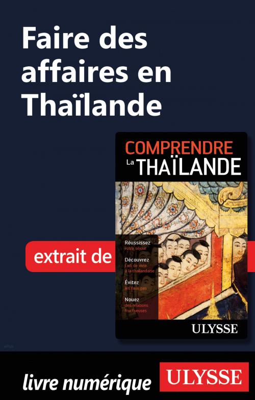 Cover of the book Faire des affaires en Thaïlande by Olivier Girard, Guides de voyage Ulysse