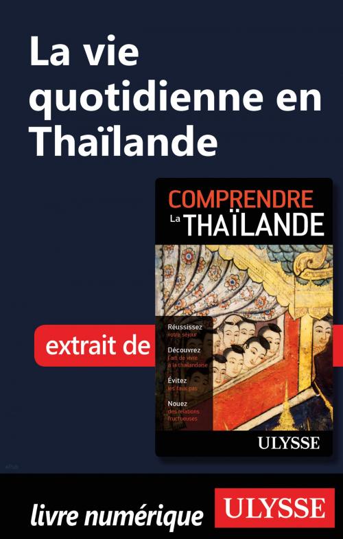 Cover of the book La vie quotidienne en Thaïlande by Olivier Girard, Guides de voyage Ulysse