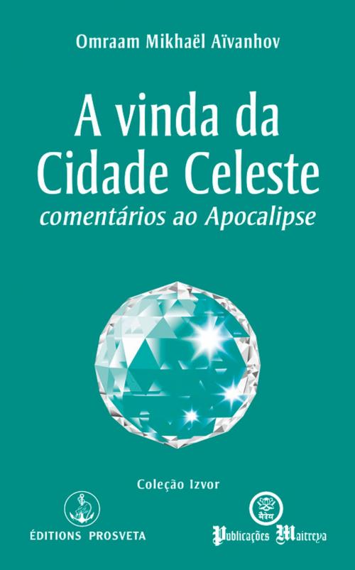 Cover of the book A vinda da Cidade Celeste by Omraam Mikhaël Aïvanhov, Editions Prosveta