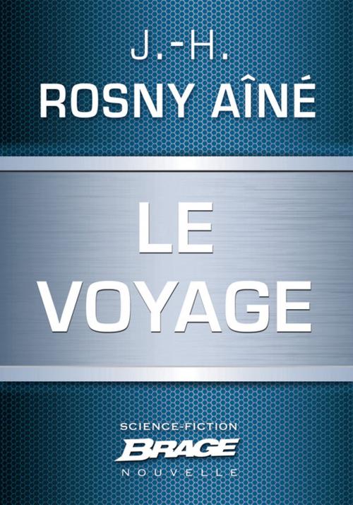 Cover of the book Le Voyage by J.-H. Rosny Aîné, Bragelonne