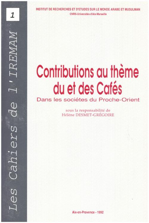 Cover of the book Contributions au thème du et des Cafés dans les sociétés du Proche-Orient by Collectif, Institut de recherches et d’études sur les mondes arabes et musulmans