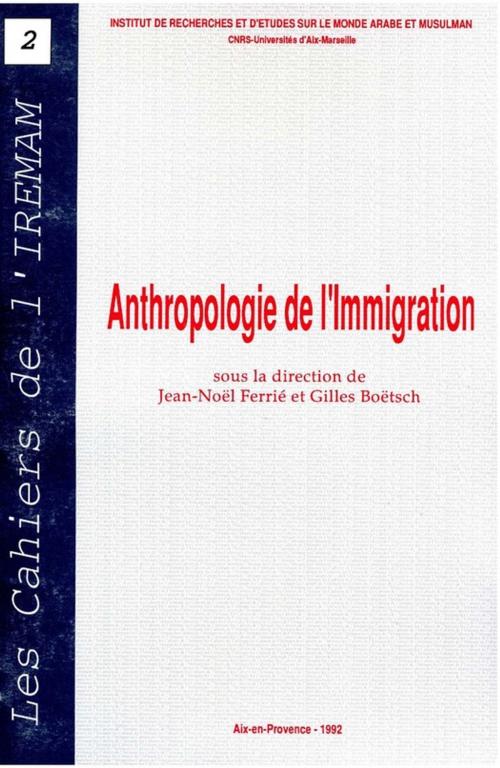 Cover of the book Anthropologie de l'immigration by Collectif, Institut de recherches et d’études sur les mondes arabes et musulmans