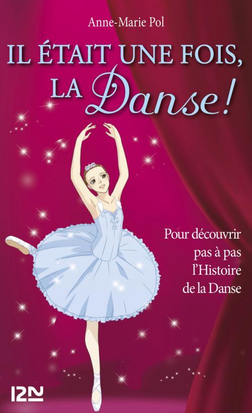 Cover of the book Hors-série Danse : Il était une fois, la danse ! by Anne-Marie POL, Univers Poche